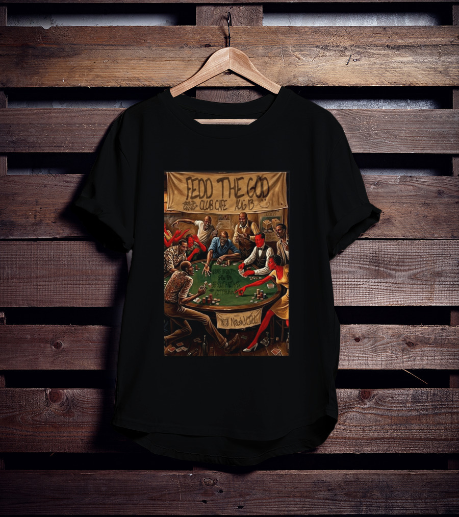 Fedd The God Club Cafe Event August 13 Taylor Gang Pittsburgh PA Poker Night T-Shirt