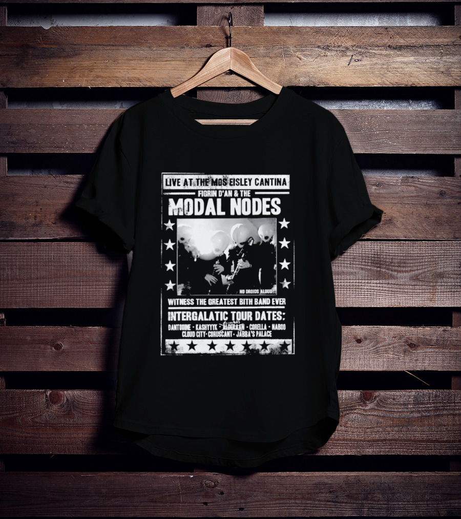Live At The Mos Eisley Cantina Figrin D'an & The Modal Nodes Intergalactic Tour Dates Witness The Greatest Bith Band Ever T-Shirt