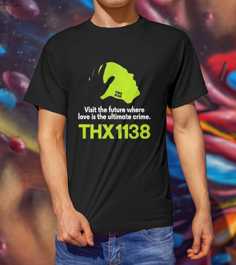 THX 1138 Visit The Future Where Love Is The Ultimate Crime T-Shirt