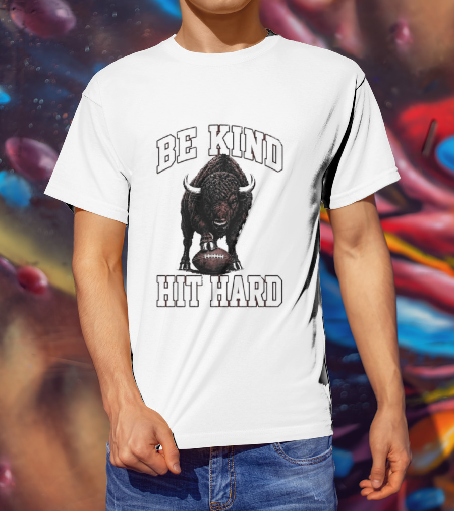 Be Kind Hit Hard Buffalo Football Bison T-Shirt