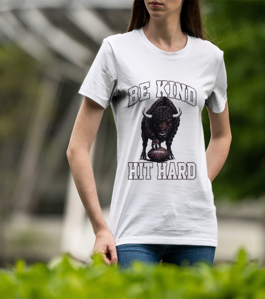 Be Kind Hit Hard Buffalo Football Bison T-Shirt
