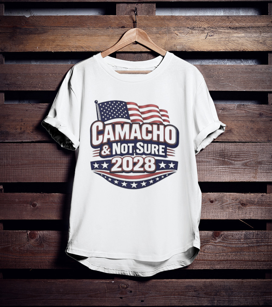 Camacho & Not Sure 2028 American Flag Election Campaign T-Shirt