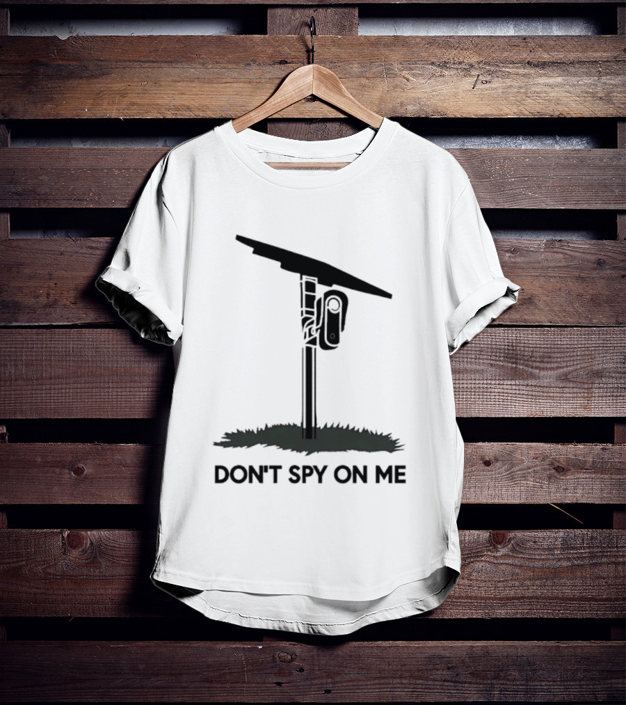 Don't Spy On Me Security Camera Privacy Awareness T-Shirt