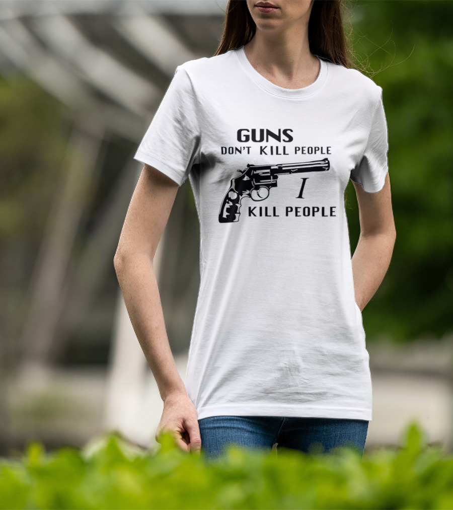 Guns Don't Kill People I Kill People Revolver T-Shirt