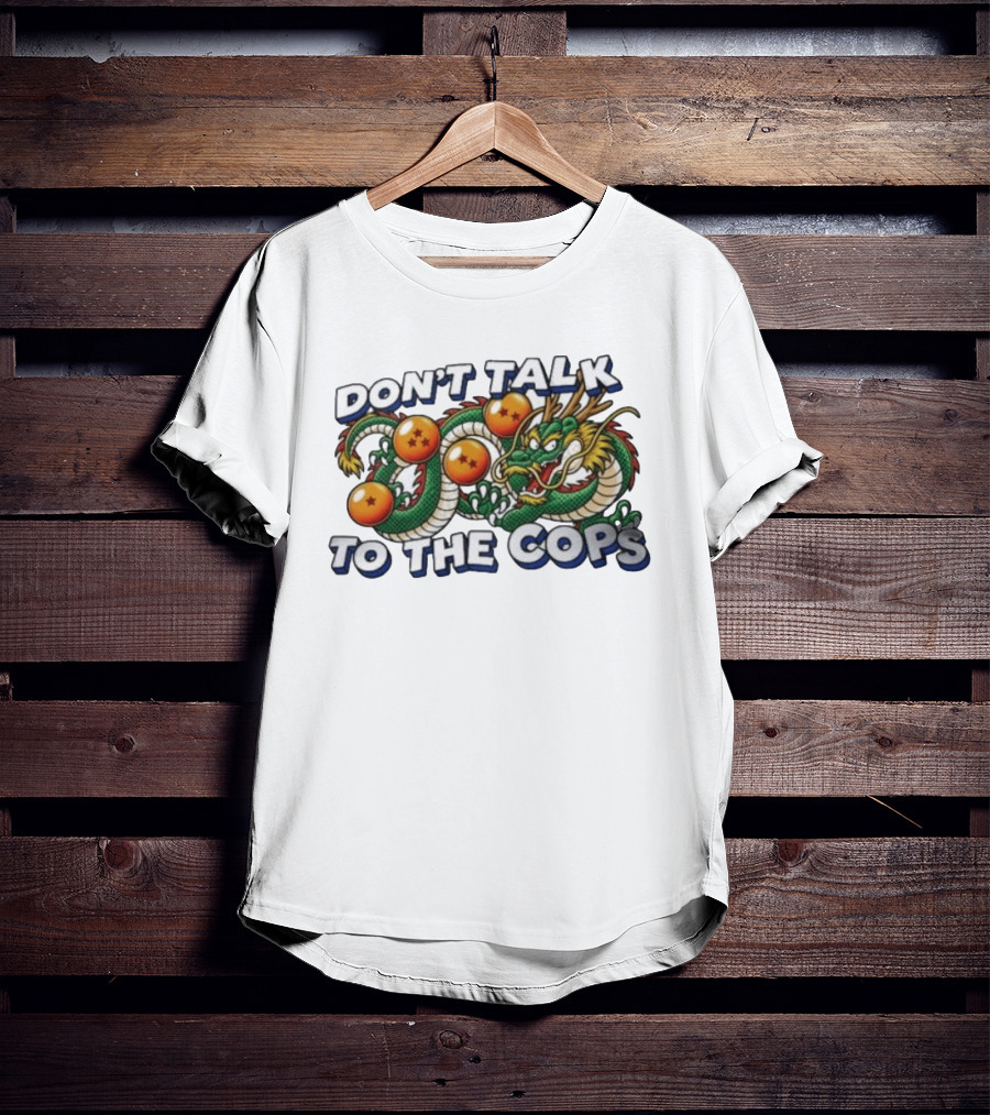 Dragon Ball Z Shenron Don't Talk To The Cops T-Shirt
