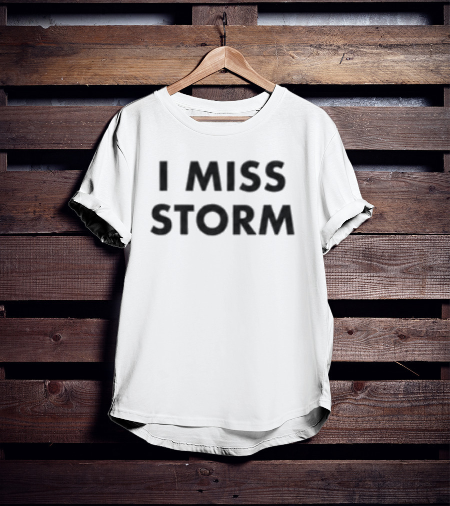 I Miss Storm White T-Shirt