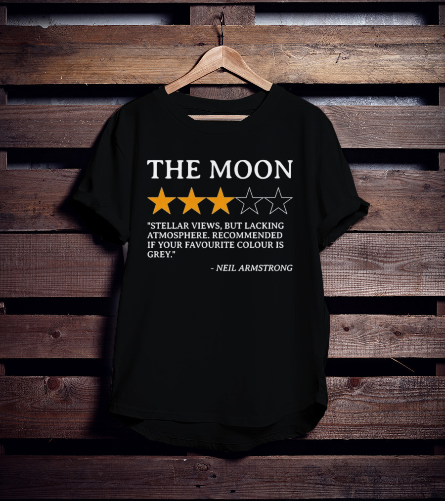Neil Armstrong The Moon Review Stellar Views But Lacking Atmosphere Recommended If Your Favourite Colour Is Grey T-Shirt
