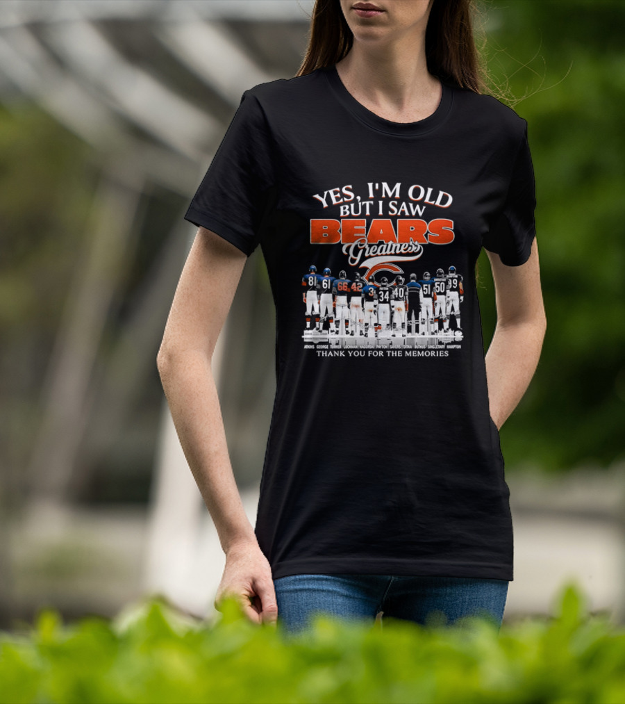 Yes I'm Old But I Saw Bears Greatness Thank You For The Memories T-Shirt