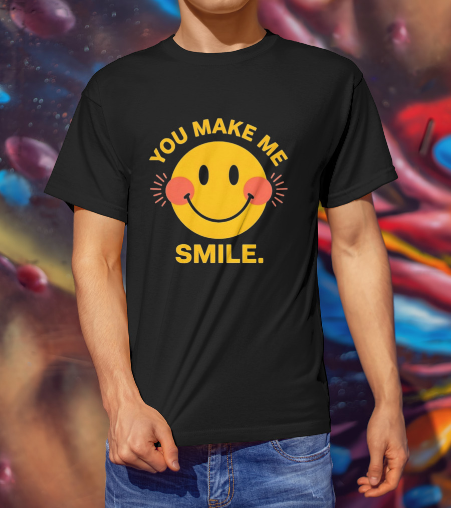 You Make Me Smile Smiley Face Positive Vibes T-Shirt