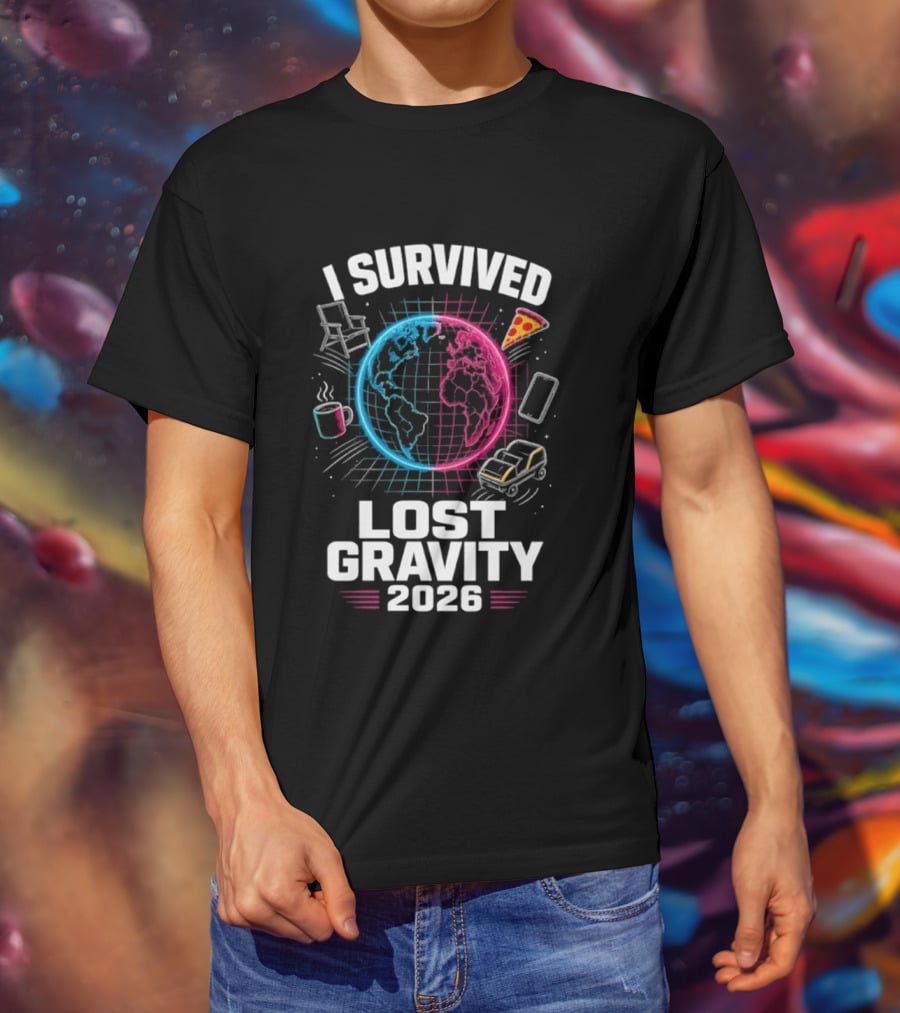Survived Lost Gravity 2026 Earth Pizza Coffee Phone Car T-Shirt