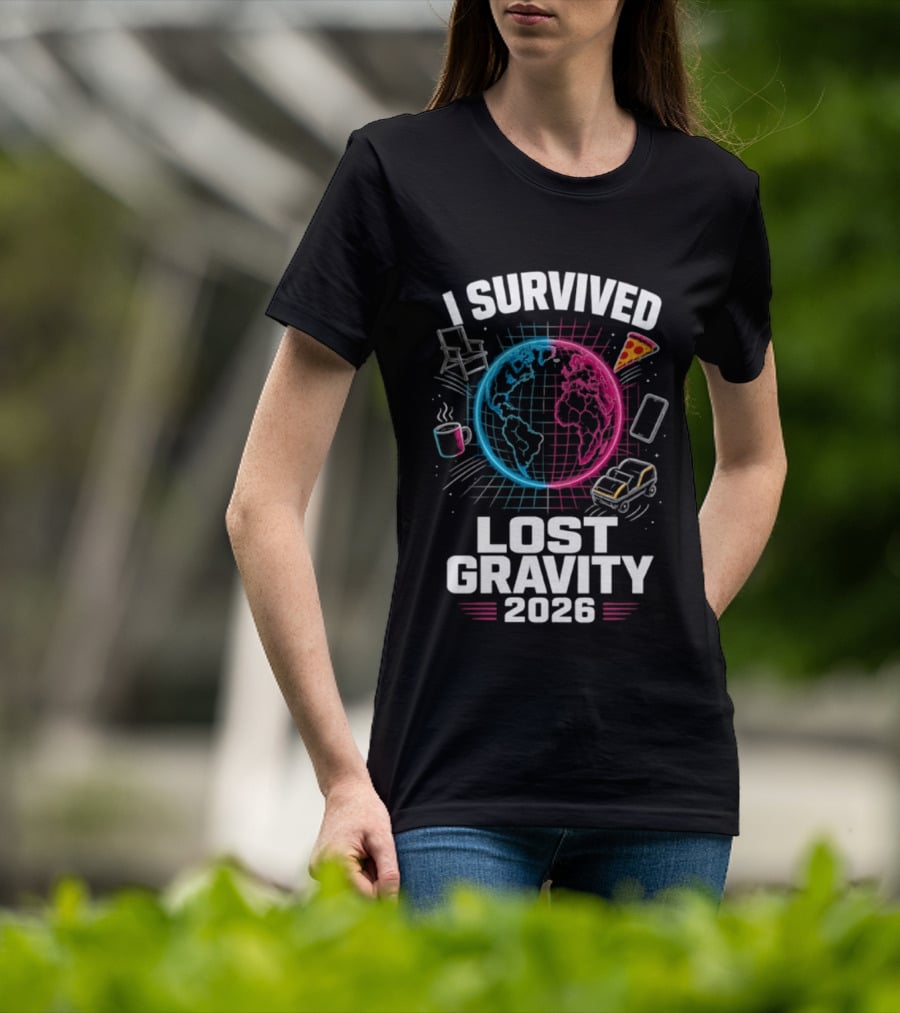 Survived Lost Gravity 2026 Earth Pizza Coffee Phone Car T-Shirt