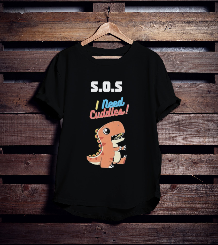 S.O.S I Need Cuddles Cartoon Dinosaur Cute Rex T-Shirt