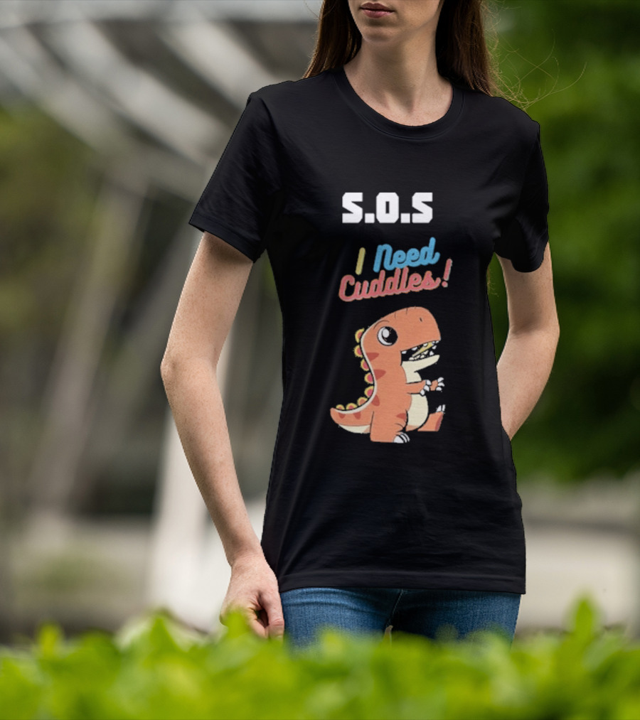 S.O.S I Need Cuddles Cartoon Dinosaur Cute Rex T-Shirt