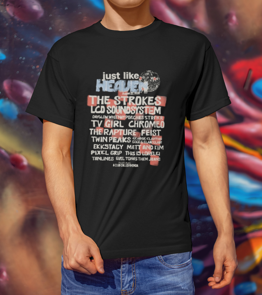 Just Like Heaven 2026 Lineup Featuring The Strokes LCD Soundsystem TV Girl Chromeo The Rapture Feist Twin Peaks T-Shirt
