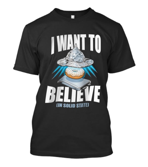 I Want To Believe UFO Donut In Solid State T-Shirt