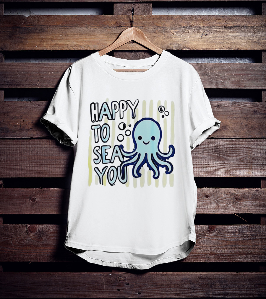 Happy To Sea You Octopus Ocean Animal T-Shirt