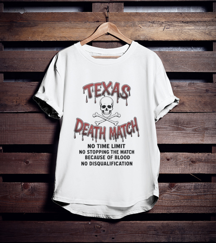 Texas Death Match No Time Limit No Disqualification T-Shirt