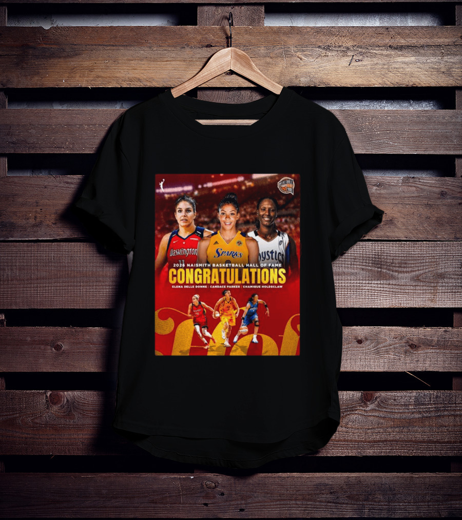 2026 Naismith Basketball Hall Of Fame Inductees Congratulations Elena Delle Donne Candace Parker Chamique Holdsclaw T-Shirt