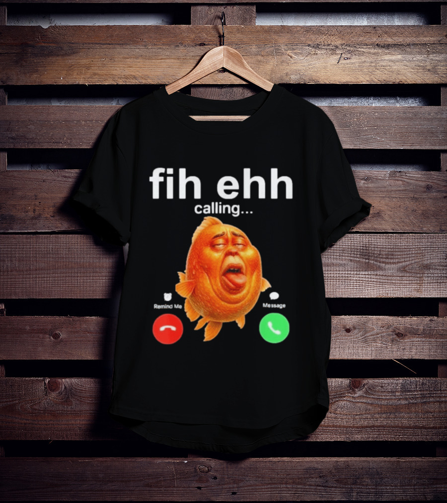 Fih Ehh Calling Decline Accept Funny Fish Emoji T-Shirt