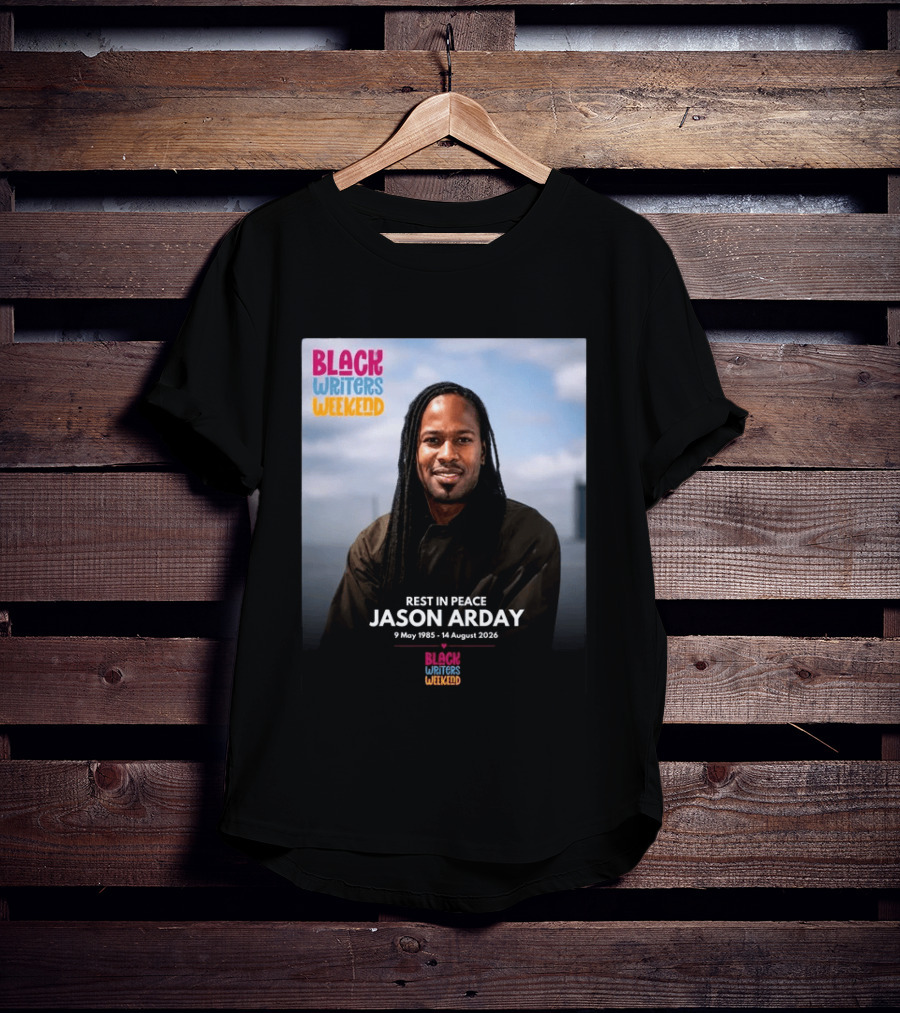 Rest In Peace Jason Arday Black Writers Weekend May 1985 August 2026 T-Shirt