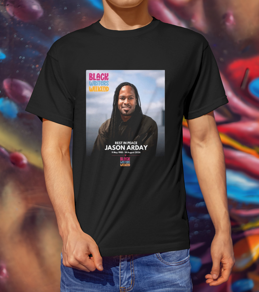 Rest In Peace Jason Arday Black Writers Weekend May 1985 August 2026 T-Shirt