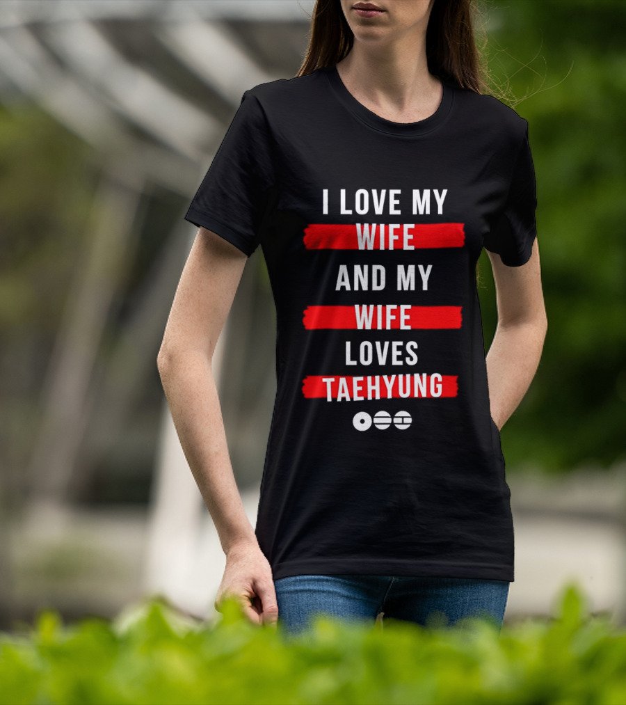 I Love My Wife And My Wife Loves Taehyung Popular BTS K Pop Fan T-Shirt