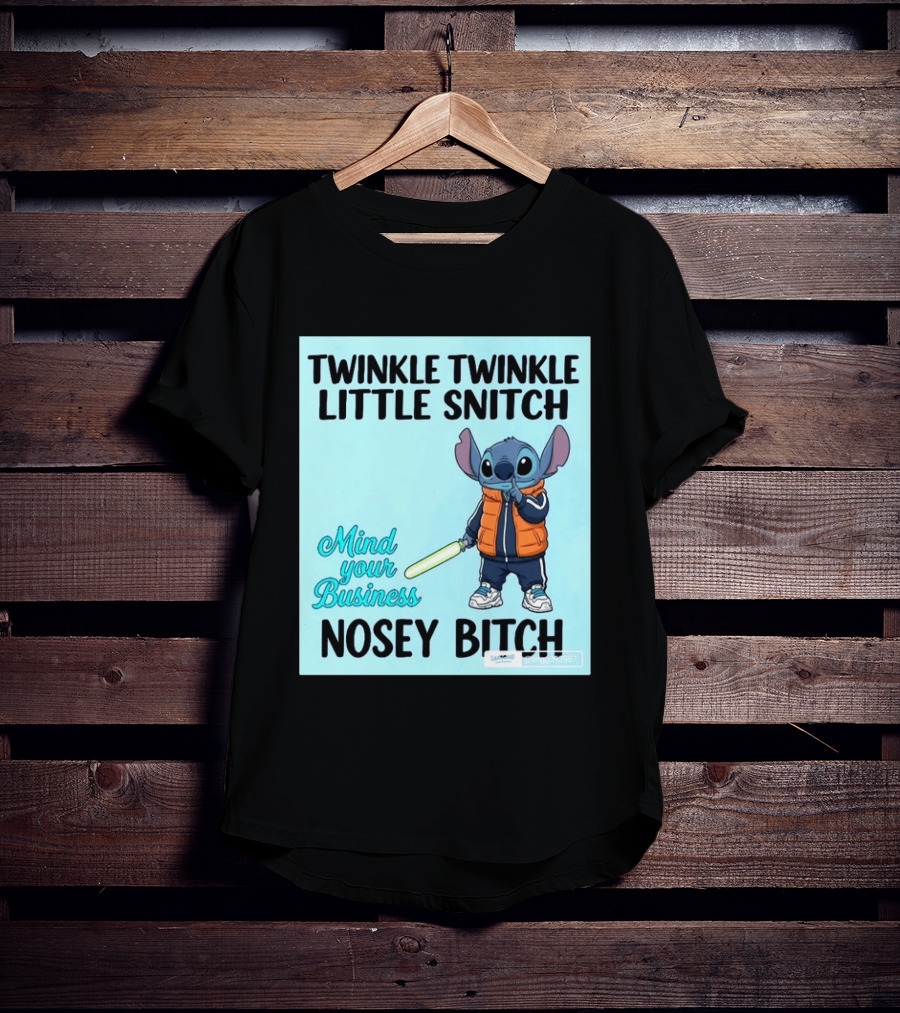 Twinkle Twinkle Little Snitch Mind Your Business Nosey Bitch Stitch T-Shirt