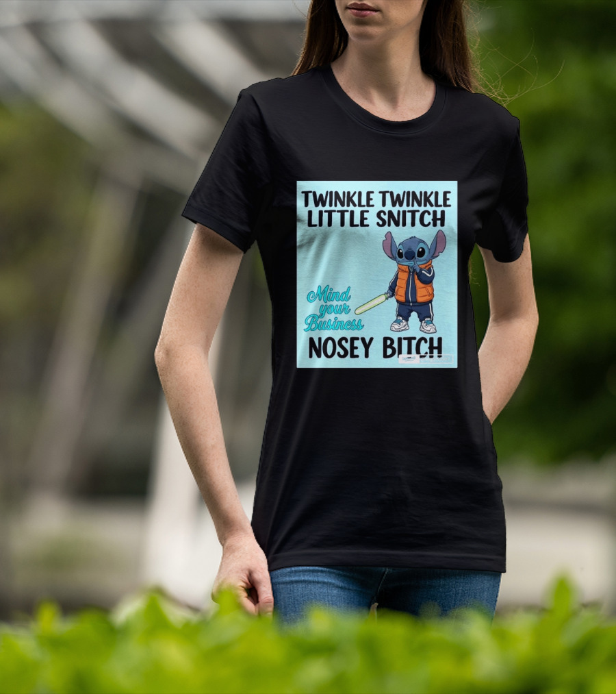 Twinkle Twinkle Little Snitch Mind Your Business Nosey Bitch Stitch T-Shirt