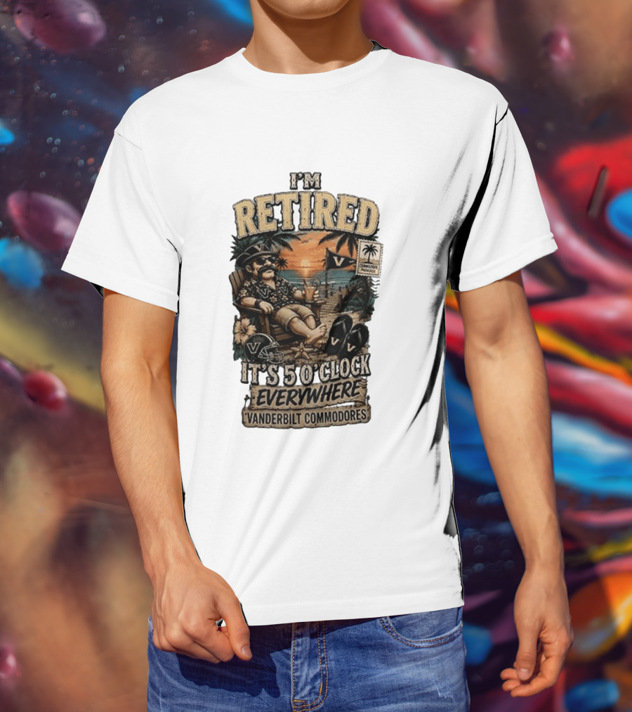 Vanderbilt Commodores I'm Retired It's 5 O' Everywhere Tropical Paradise T-Shirt