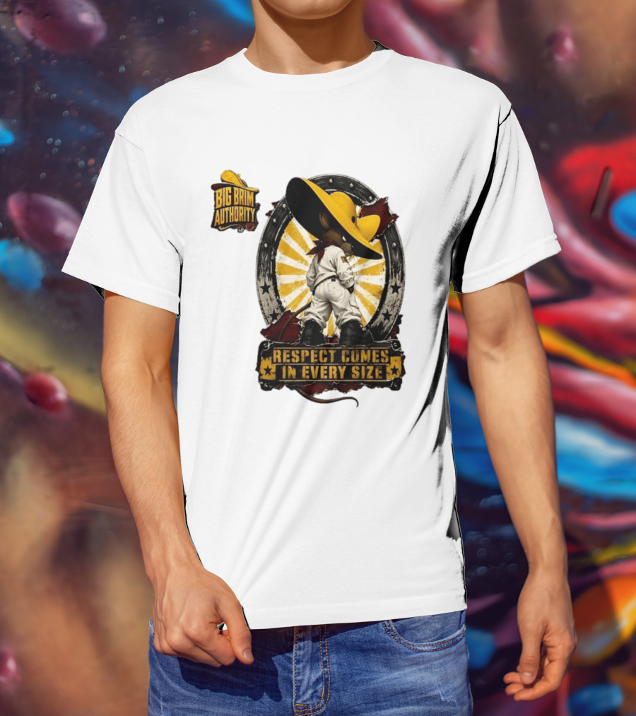 Big Brim Authority Respect Comes In Every Size By SBreezy T-Shirt