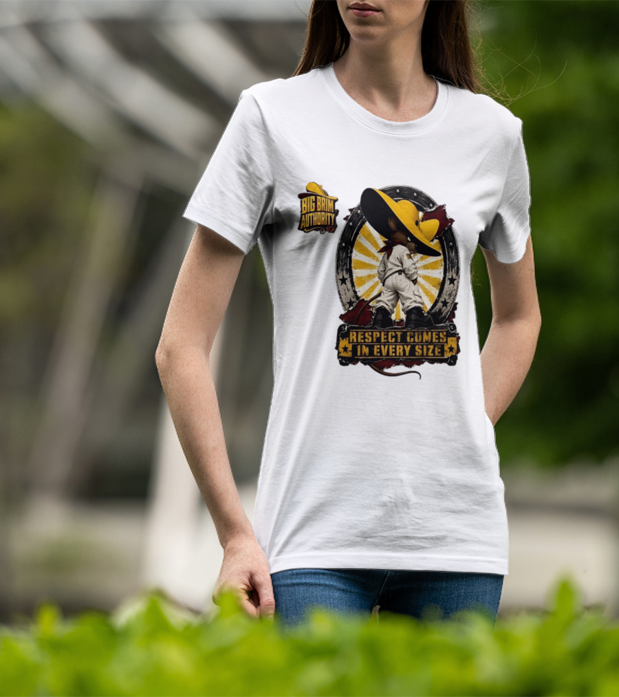 Big Brim Authority Respect Comes In Every Size By SBreezy T-Shirt