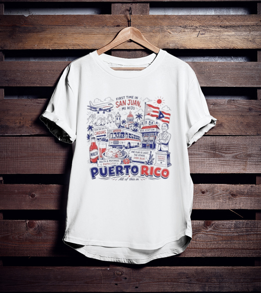 First Time In San Juan Mi Hijo Puerto Rico All Of This In Illustrations T-Shirt