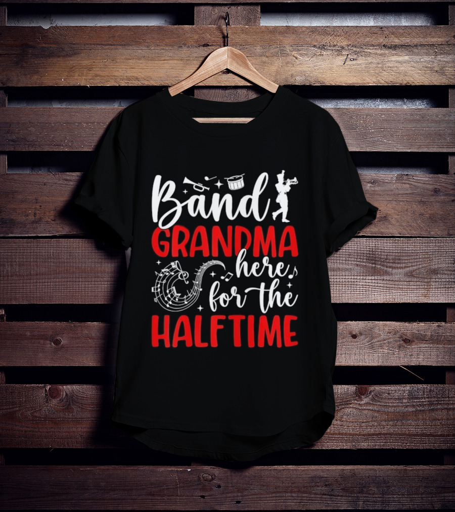 Band Grandma Here For The Halftime T-Shirt