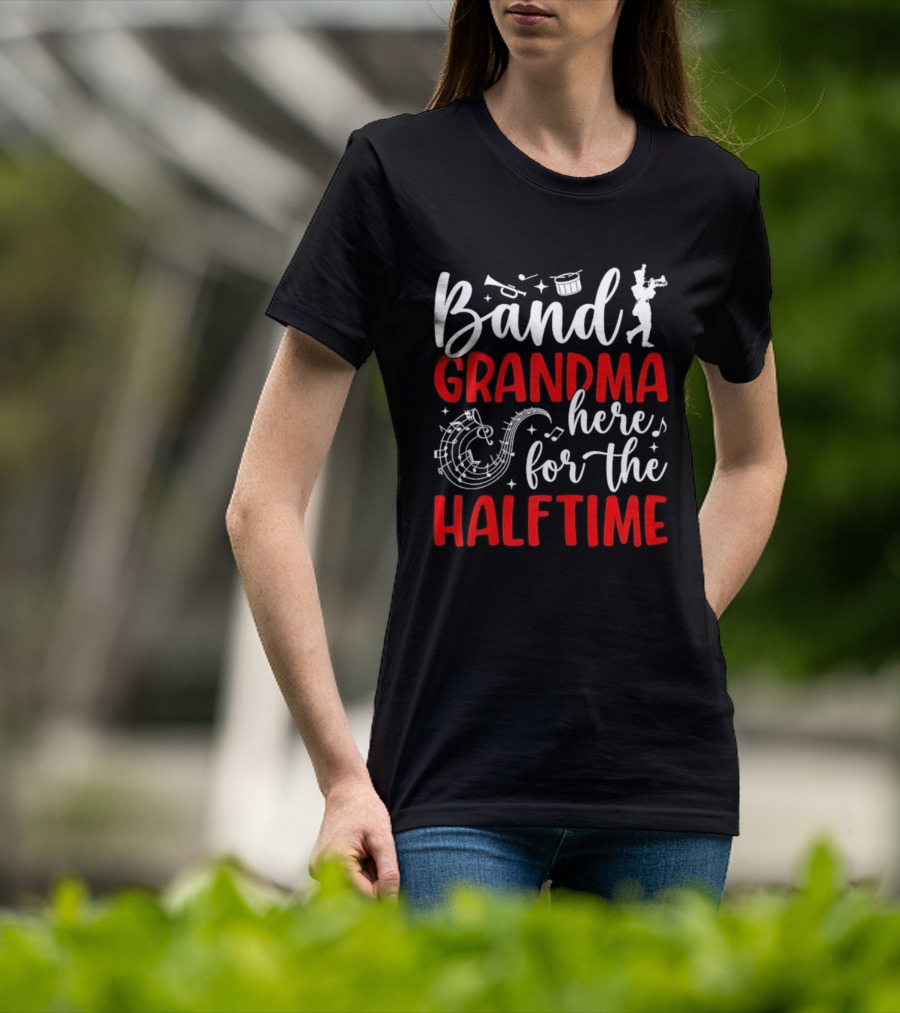Band Grandma Here For The Halftime T-Shirt