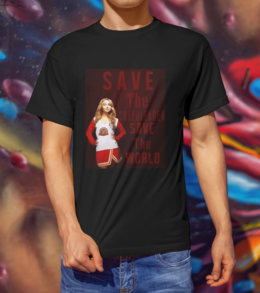 Save The Cheerleader Save The World T-Shirt