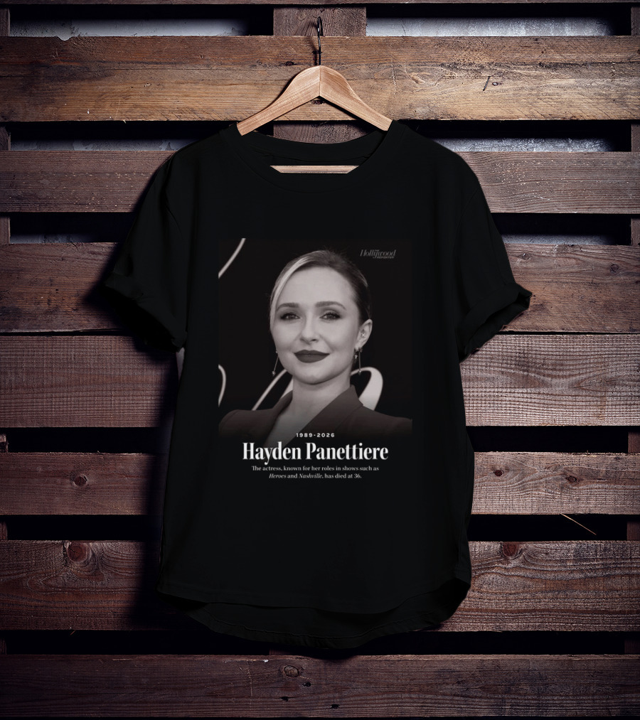 Hayden Panettiere 1989 2026 Heroes Nashville Actress Has Died At 36 T-Shirt