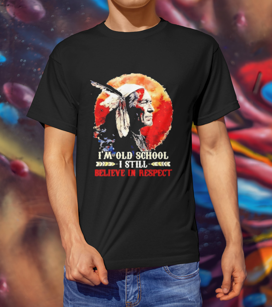 I'm Old School I Still Believe In Respect Native American Warrior Feathered Headdress T-Shirt