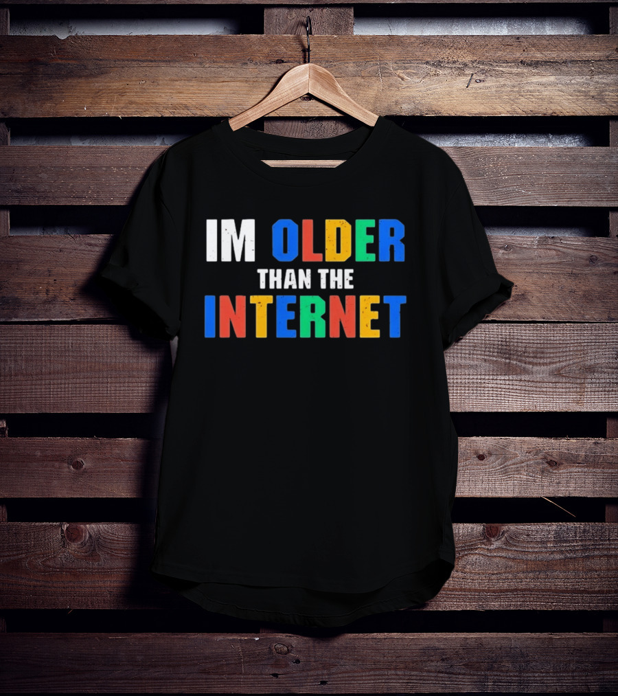 I'm Older Than The Internet T-Shirt