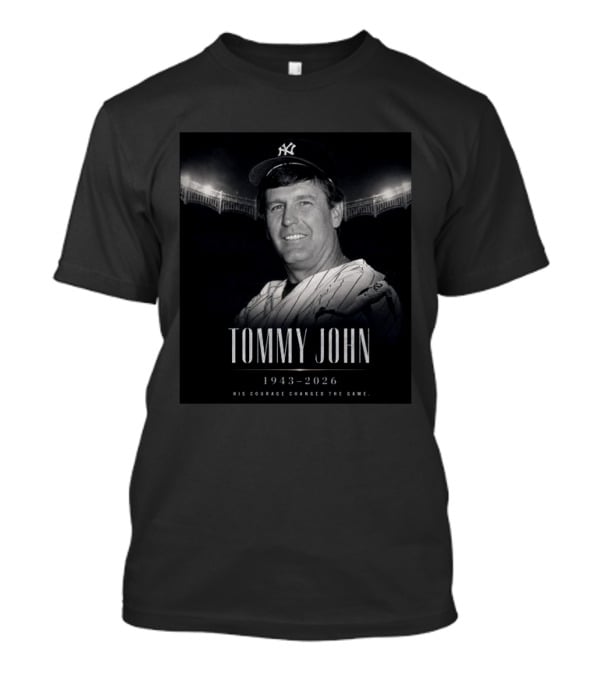 Tommy John 1943 2026 Yankee Legend His Courage Changed The Game T-Shirt