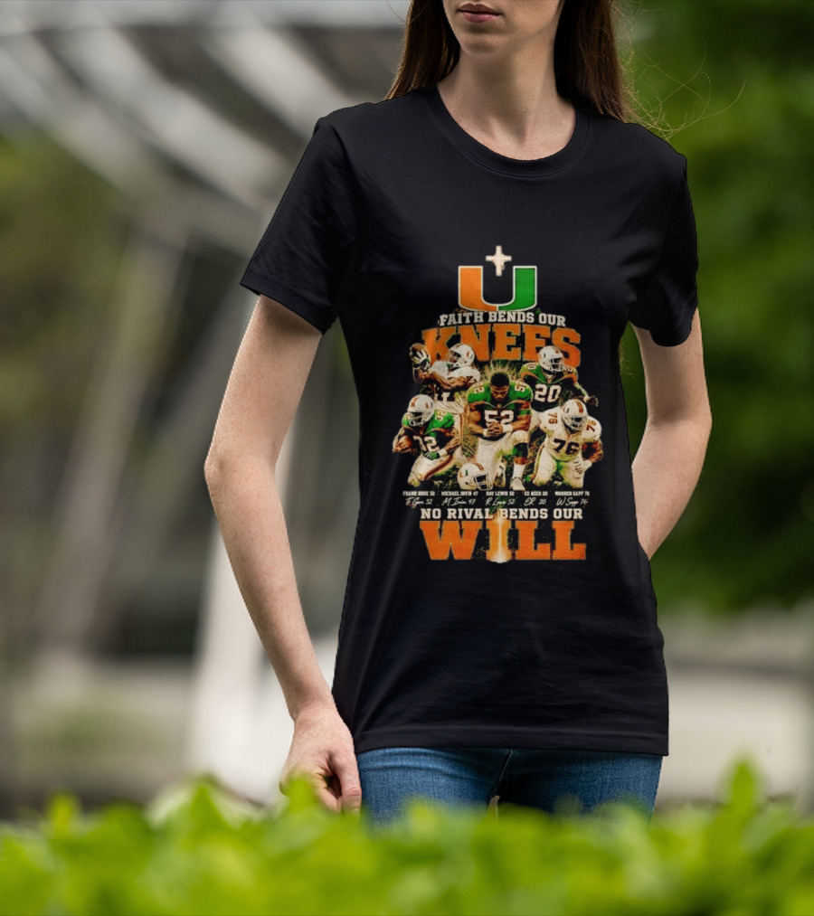 Miami Hurricanes Faith Bends Our Knees Ray Lewis Frank Gore Michael Irvin Ed Reed Warren Sapp U No Rival Bends Our Will T-Shirt