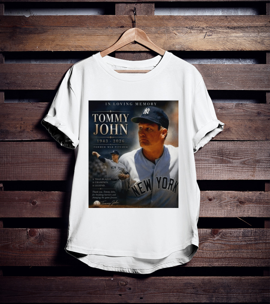 In Loving Memory Tommy John 1943 2026 New York Yankees MLB Pitcher Legend Trailblazer T-Shirt
