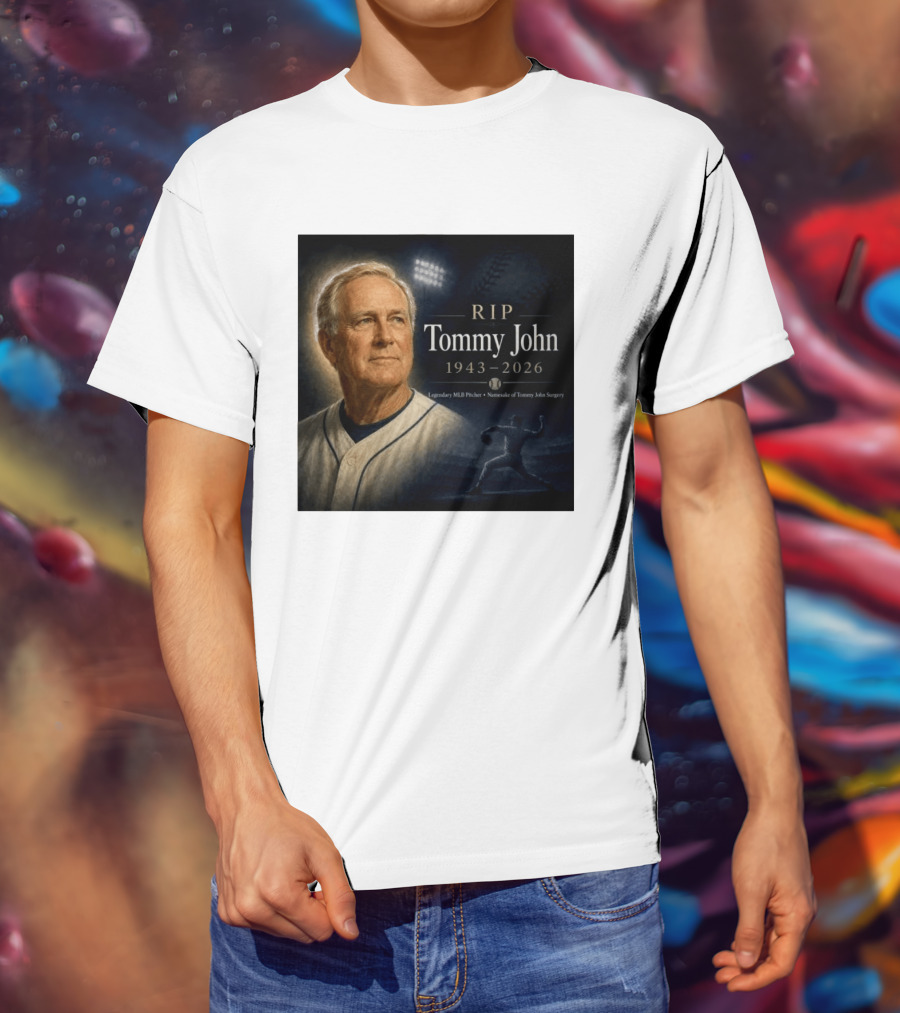 RIP Tommy John Legendary MLB Pitcher 1943 2026 Namesake Of Tommy John Surgery T-Shirt