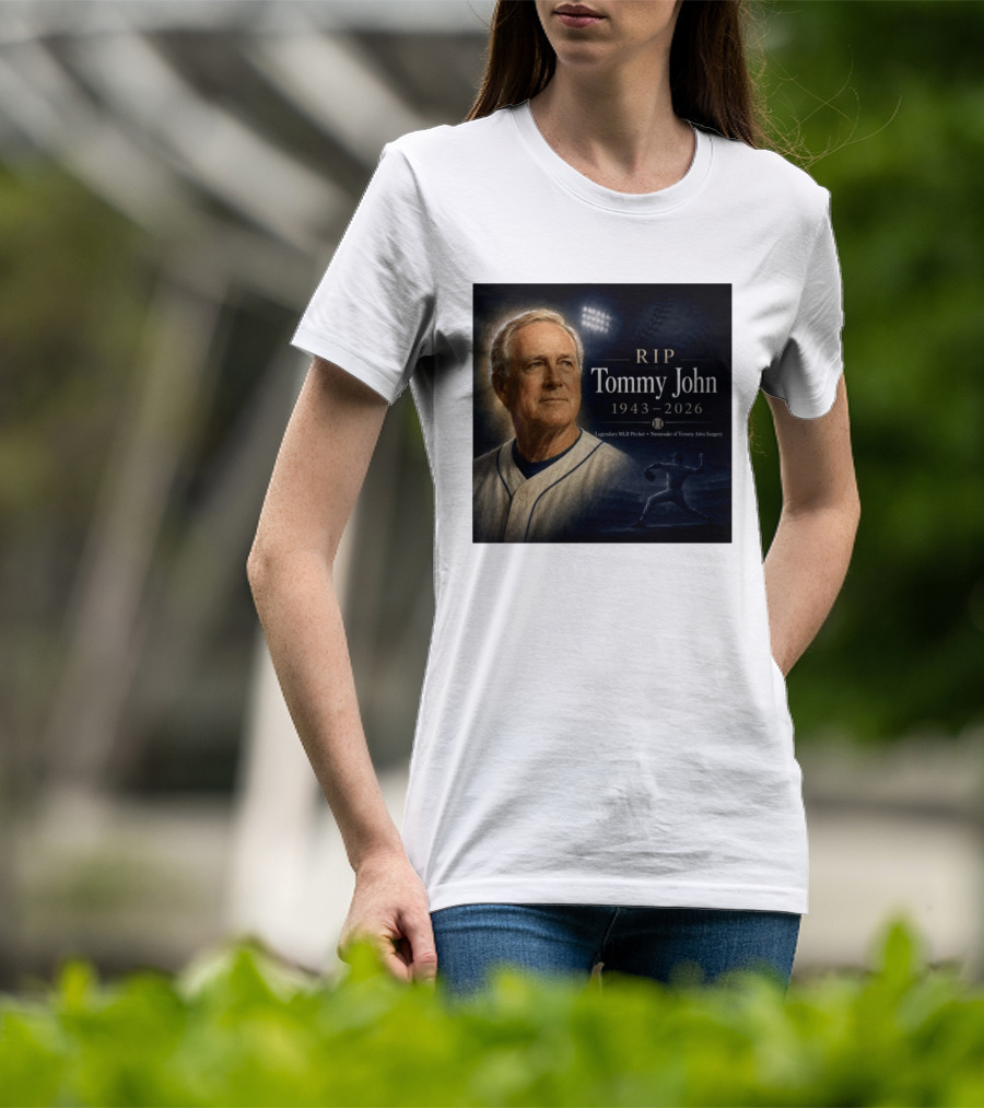 RIP Tommy John Legendary MLB Pitcher 1943 2026 Namesake Of Tommy John Surgery T-Shirt