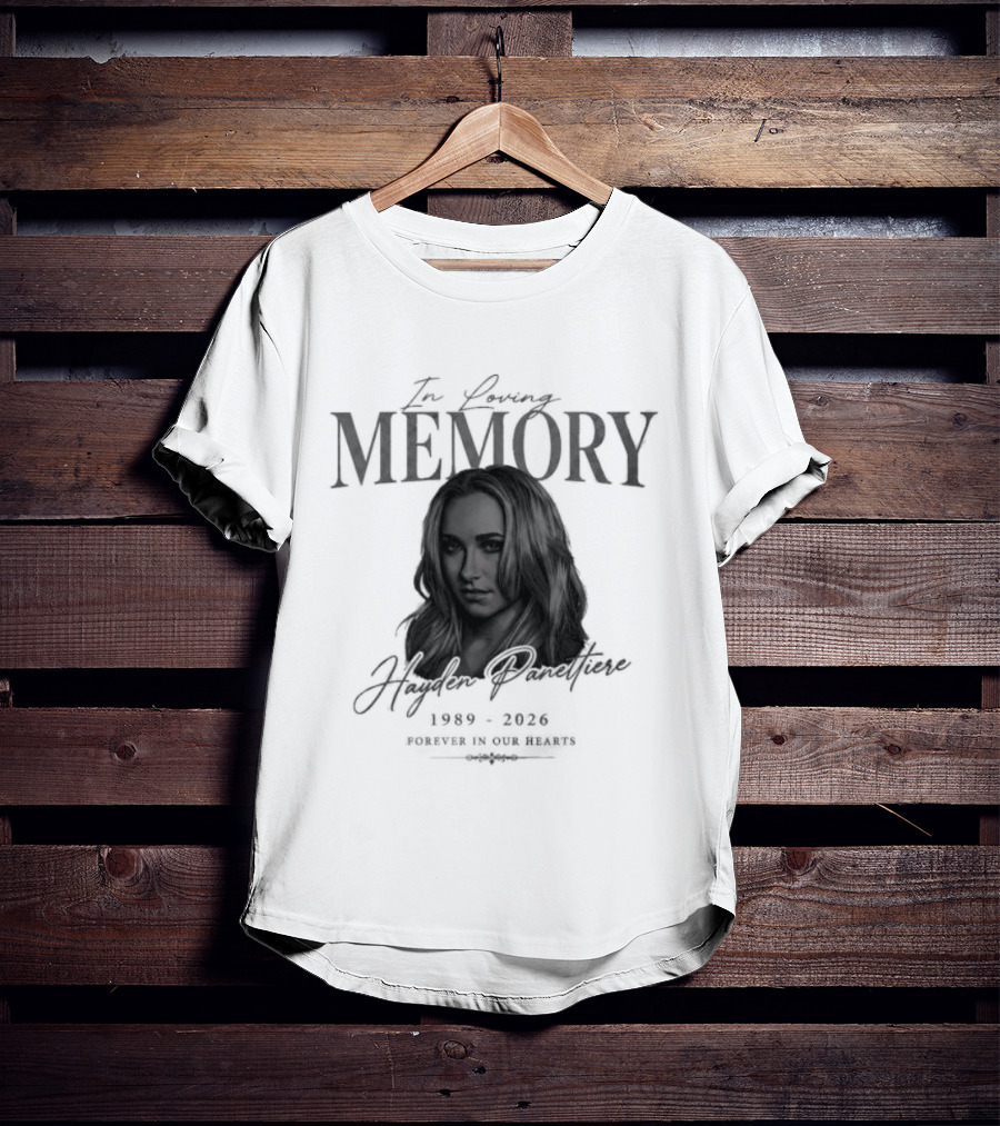 In Loving Memory Hayden Panettiere 1989 2026 Forever In Our Hearts T-Shirt