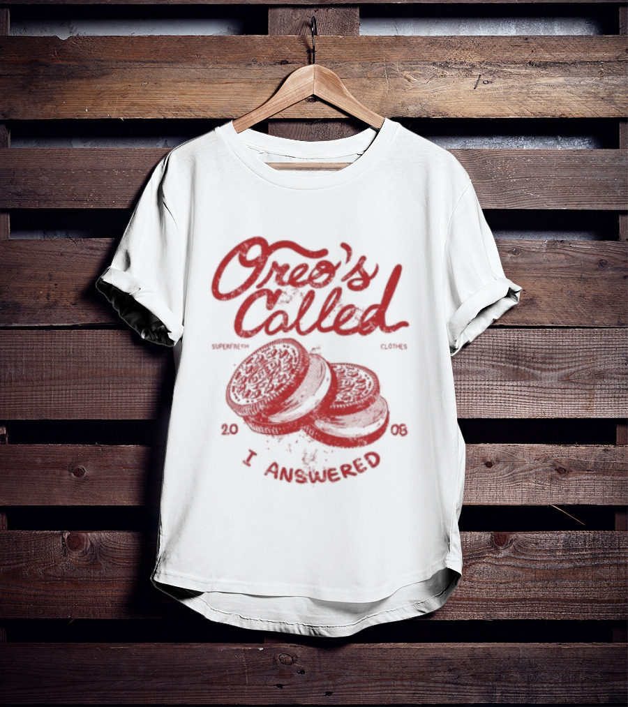 Superfresh Clothes Oreo's Called I Answered 2008 T-Shirt