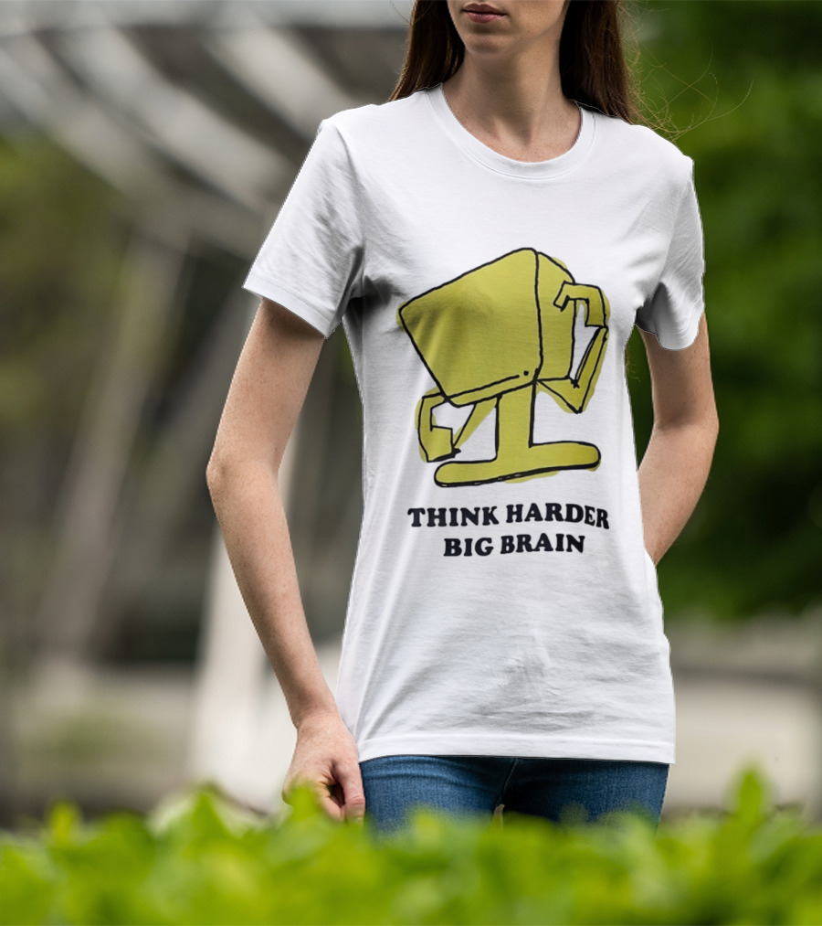 Think Harder Big Brain Intellectual Smart Humor T-Shirt