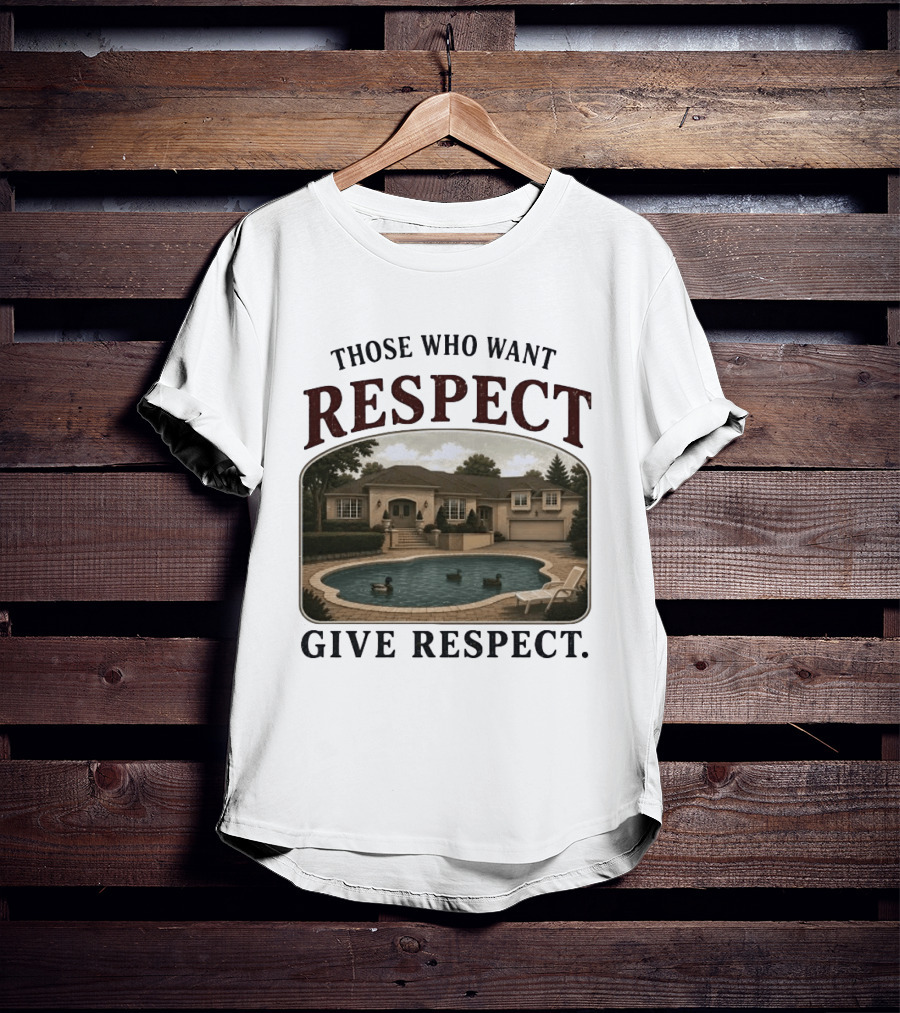 Those Who Want Respect Give Respect Villa Pool Scene T-Shirt
