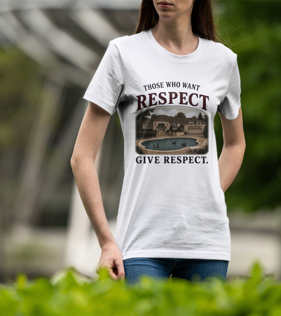 Those Who Want Respect Give Respect Villa Pool Scene T-Shirt