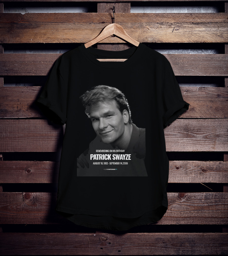 Remembering On His Birthday Patrick Swayze August 18 1952 September 14 2009 Celebration T-Shirt