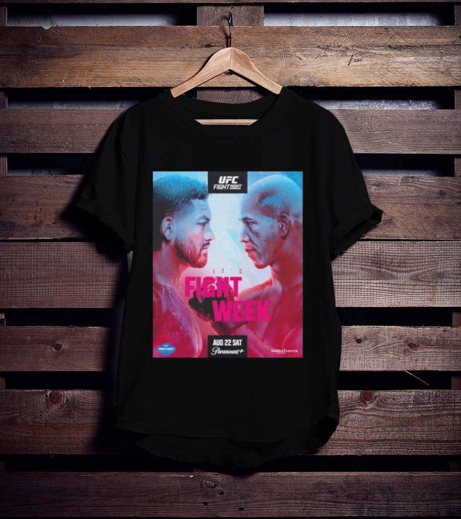 UFC Fight Night It's Fight Week Aug 22 Sat Paramount+ Golden 1 Center T-Shirt